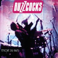 Buzzcocks - Encore Du Pain