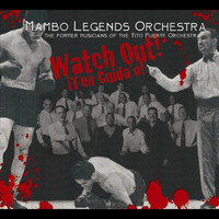 Mambo Legends Orchestra - Watch Out! ¡Ten Cuidao!