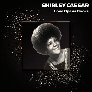 Shirley Caesar - Love Opens Doors