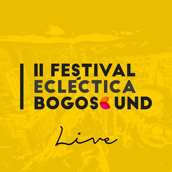 Varios Artistas - II Festival Ecléctica Bogosound (Live [Explicit])
