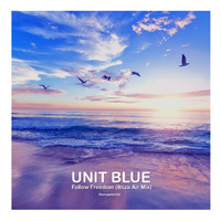 Unit Blue - Follow Freedom (Ibiza Air Mix) (2021 Remaster)