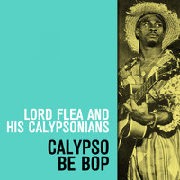 Lord Flea And His Calypsonians - Calypso Be Bop