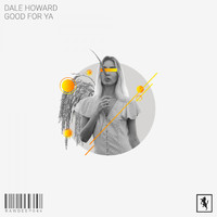 Dale Howard - Good For Ya