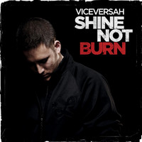 Viceversah - Shine Not Burn (Explicit)