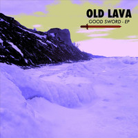 Old Lava - Good Sword - EP