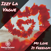 Izzy La Vague - My Love Is Freedom