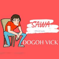 Dogoh Vick - Sawa