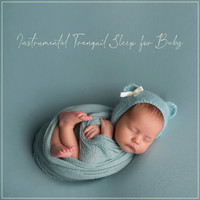 Piano - Instrumental Tranquil Sleep for Baby (Beautiful Soothing Piano Melodies)