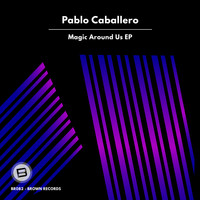 Pablo Caballero - Magic Around Us EP