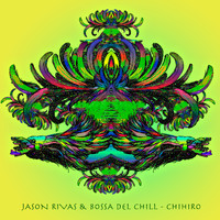 Jason Rivas & Bossa Del Chill - Chihiro