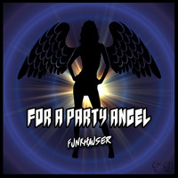 Funkhauser - For A Party Angel
