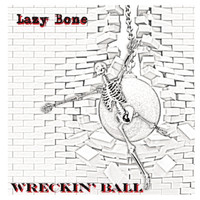 Lazy Bone - Wreckin' Ball (Explicit)