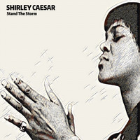 Shirley Caesar - Stand The Storm