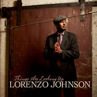 Lorenzo Johnson - Things Are Looking Up