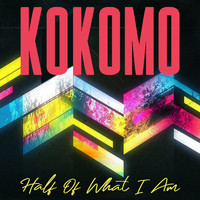 Kokomo - Half of What I Am