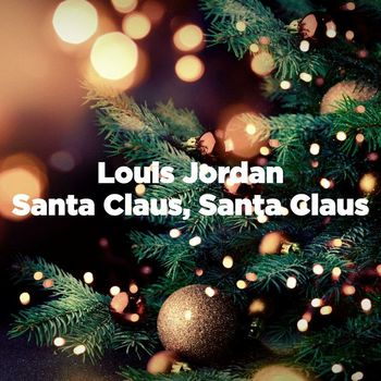 LOUIS JORDAN - Santa Claus, Santa Claus (Remastered)