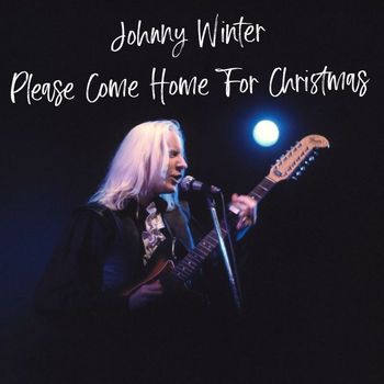 Johnny Winter - Please Come Home for Christmas (Remastered)