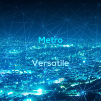 Metro - Versatile