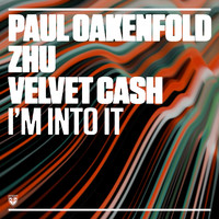 Paul Oakenfold x ZHU x Velvet Cash - I’m Into It