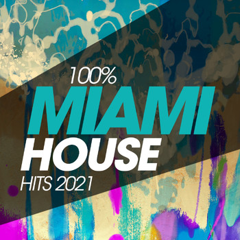Various Artists - 100% Miami House Hits 2021
