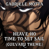 Gabriele Motta - Heave Ho / Time To Set Sail (Guevaru Theme) (From "Baki")