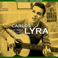 Carlos Lyra - Bossa Nova / Carlos Lyra [The First Two 1961 Albums - Digitally Remastered]
