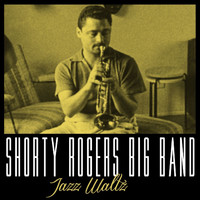 Shorty Rogers Big Band - Jazz Waltz
