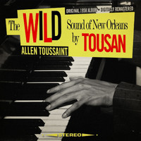 Allen Toussaint - The Wild Sound of New Orleans by Tousan [Original 1958 Album - Digitally Remastered]