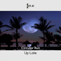 Circular Run - Up Late