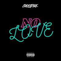 Crossfire - No Love