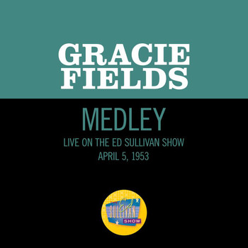 Gracie Fields - All For One, One For All/Don't Be Angry With Me Sergeant (Medley/Live On The Ed Sullivan Show, April 5, 1953)