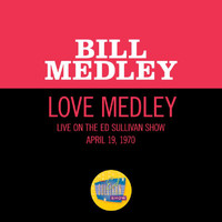 Bill Medley - Love Medley (Medley/Live On The Ed Sullivan Show, April 19, 1970)