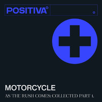 Motorcycle - As The Rush Comes (Collected, Pt. 1)