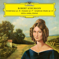 Géza Anda - Schumann: Kreisleriana, Op. 1 ; Fantasie in C Major, Op. 17; Symphonic Etudes, Op. 13