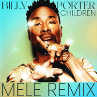 Billy Porter - Children (Melé Remix)
