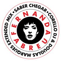 Fernanda Abreu, Corello DJ, Douglas Marques - Saber Chegar (Corello DJ & Douglas Marques Extended Mix)