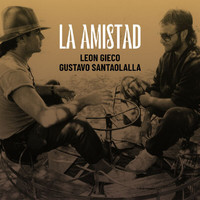 León Gieco, Gustavo Santaolalla - La Amistad