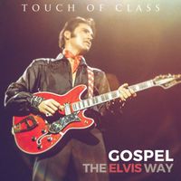 Touch Of Class - Gospel: The Elvis Way