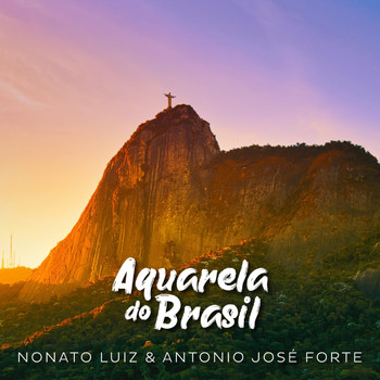 Nonato Luiz & Antonio José Forte - Aquarela do Brasil