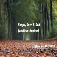 Jonathan Reichert - Happy, Love & God (Demo)