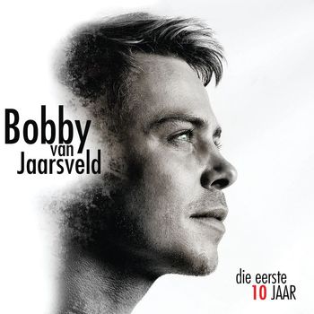 Bobby van Jaarsveld - Die Eeste 10 Jaar