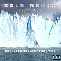 Big Loots - Cold North (feat. Chief Reckah) (Explicit)