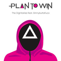 The Dignitaries - Plan to Win (feat. Ginnybuttafuco) (Explicit)