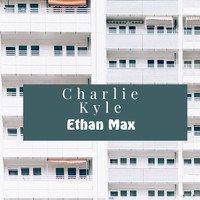 Charlie Kyle - Ethan Max