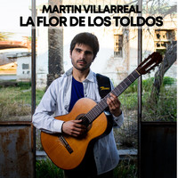 Martín Villarreal - La Flor de los Toldos