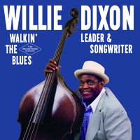 Willie Dixon - Walkin´ the Blues: Leader & Songwriter (Explicit)