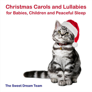 The Sweet Dream Team - Christmas Carols and Lullabies for Babies, Children and Peaceful Sleep