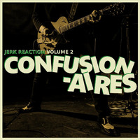 Confusionaires - Jerk Reaction, Vol. 2