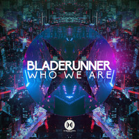 Bladerunner - Who We Are