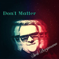 Dirk Bergmann - Don´t Matter